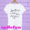 Something wicked this way comes T-shirt
