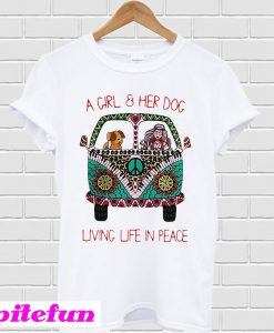 A girl & her dog living life in peace T-shirt