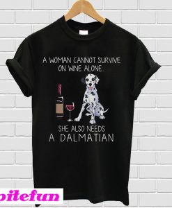 A woman cannot survive on wine alone she also needs a Dalmatian T-shirt