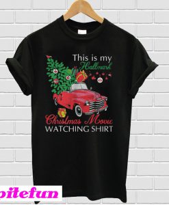 Awesome Red truck This is my Hallmark Christmas Movie Watching T-shirt