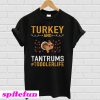 Awesome Turkey And Tantrums Toddler Life T-shirt