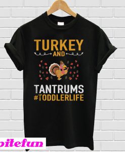 Awesome Turkey And Tantrums Toddler Life T-shirt