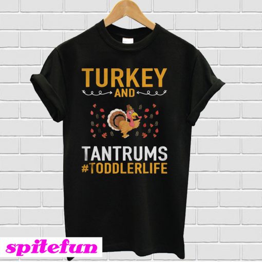 Awesome Turkey And Tantrums Toddler Life T-shirt