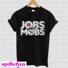 Best price JOBS not MOB T-shirt