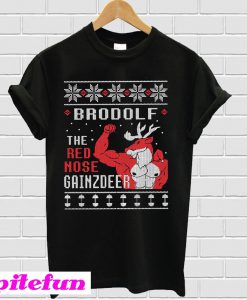 Brodolf the rednose gainzdeer T-shirt