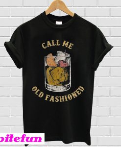 Call me old fashioned T-shirt