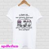 Camping love is not getting divorced after trying to park the camper T-shirt