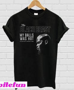 Derrick Lewis The black beast my balls was hot T-shirt