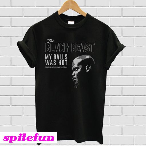 Derrick Lewis The black beast my balls was hot T-shirt