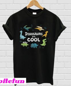Dinosaurs Are Cool T Shirt Dinosaurs Are Cool T-Shirt