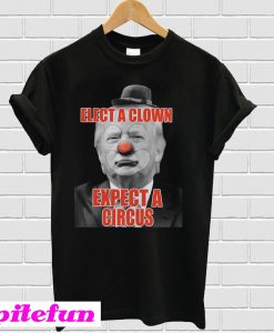 Donald Trump Elect a clown expect a circus T-shirt