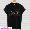 Don’t be pecker head Chicken T-shirt