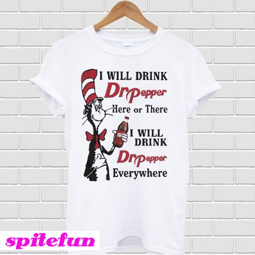 Dr Seuss I will drink Dr Pepper here or there T-shirt