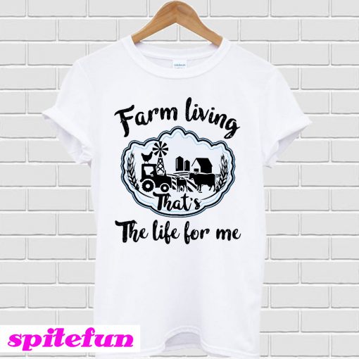 Farm Living That's The Life T-Shirt