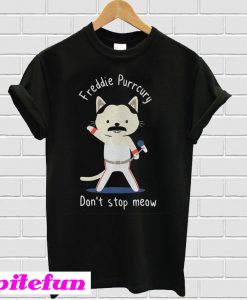 Freddie Purrcury Don't stop meow T-shirt