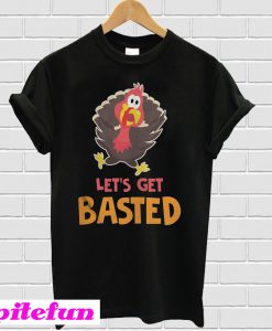 Funny Thanksgiving Turkey Face Let's Get Basted T-Shirt