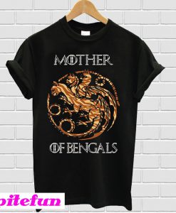 Game of Thrones mother of Bengals T-shirt