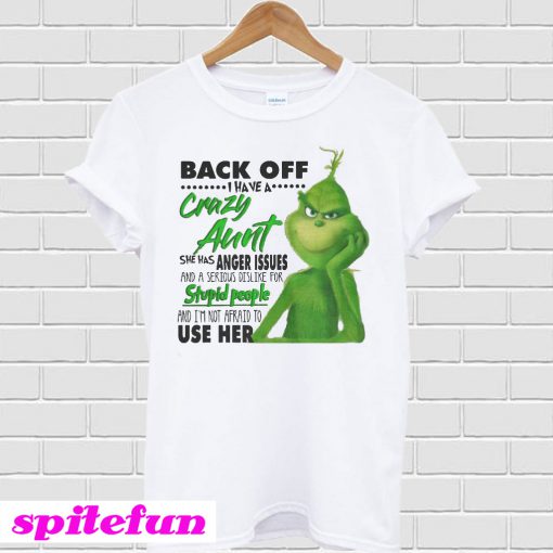 Grinch Back Off I Have A Crazy Aunt T-Shirt