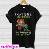 Grinch Bring I Want To Be a Nice Person But Everyone Is Just So Stupid T-Shirt