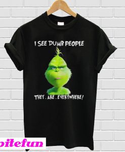 Grinch Christmas I See Dumb People They Are Everywhere T-Shirt