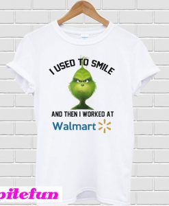 Grinch I Used To Smile And Then I Worked At Walmart T-shirt