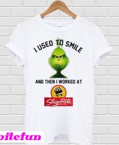 Grinch I Used To Smile And Then I Worked At ShopRite T-shirt