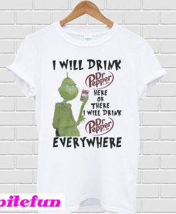 Grinch I Will Drink Dr Pepper Here Or There Everywhere T-shirt