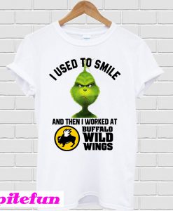 Grinch I used to smile and then I worked at Buffalo Wild Wings T-shirt