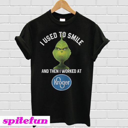 Grinch I used to smile and then i worked at Kroger T-shirt