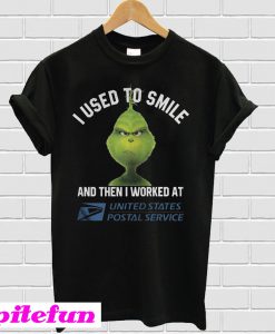 Grinch I used to smile and then i worked at United States Postal T-shirt