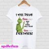 Grinch I will drink Coors Light here or there or everywhere T-shirt