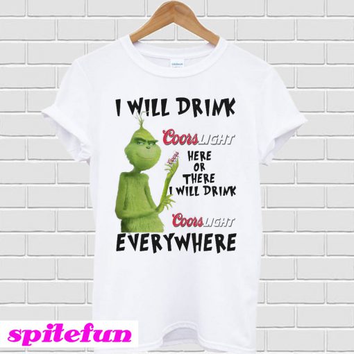 Grinch I will drink Coors Light here or there or everywhere T-shirt