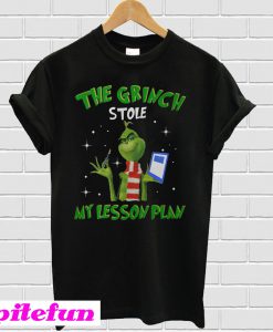 Grinch Stole My Lesson Plan Christmas T-shirt