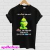 Grinch You Curse Too Much Bitch You Breathe Too Much Shut The Fuck Up T-shirt