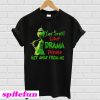 Grinch You Smell Like Drama Please Get Away From Me T-shirt