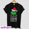 Hate Hate Hate Double Hate Loathe Entirely Grinch T-shirt