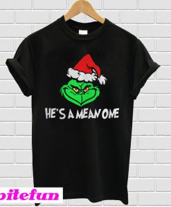 He's A Mean One T-shirt