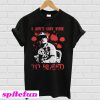 I ain’t got time to bleed T-shirt