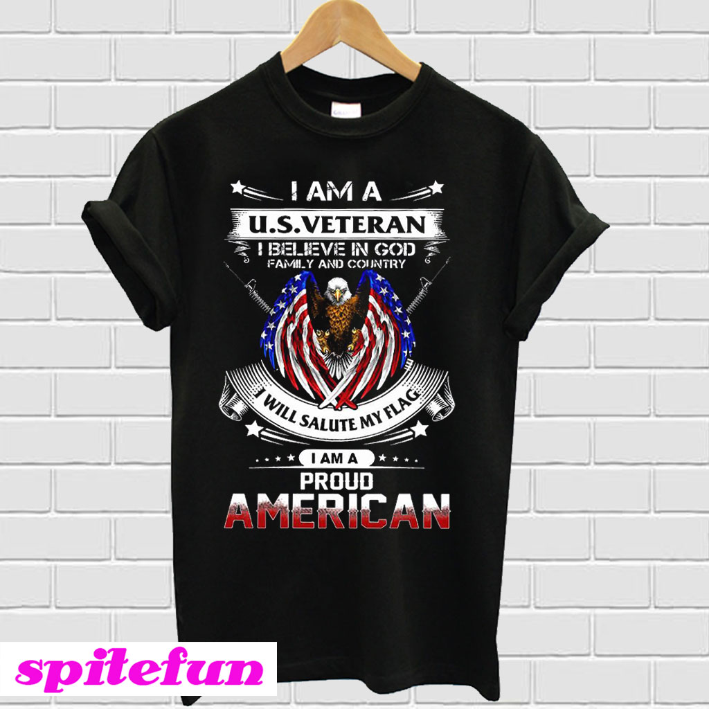 I am a U.S.Veteran i believe in god family and country American T-shirt