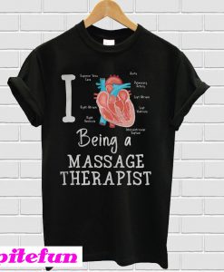 I love being a massage therapist T-shirt