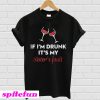 If I'm Drunk It's My Sister's Fault Wine T-shirt