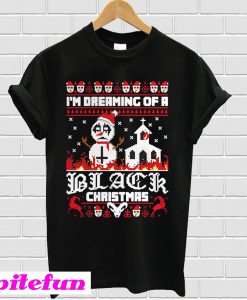 I’m dreaming of a Black Christmas T-shirt