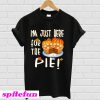 I’m just here for the pie Thanksgiving T-shirt