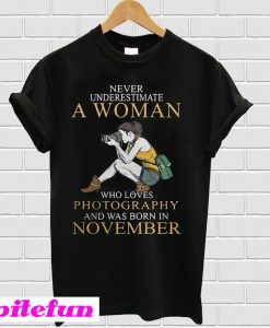 Never underestimate a woman who loves photography and was born T-shirt