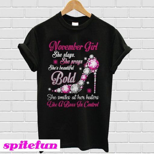 November girl she slays she prays she beautiful she bold T-shirt