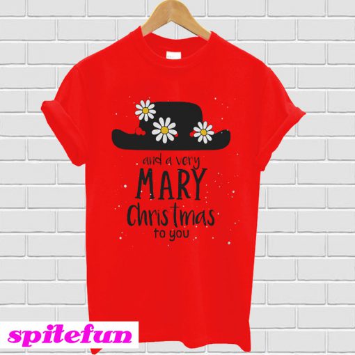 Poppins Hat And A Very Mary Christmas To You T-Shirt