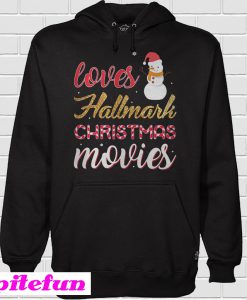 Loves Hallmark Christmas Movies Hoodie