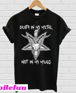 Satan Death in my Metal not in my Meals T-shirt