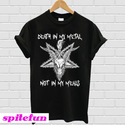 Satan Death in my Metal not in my Meals T-shirt