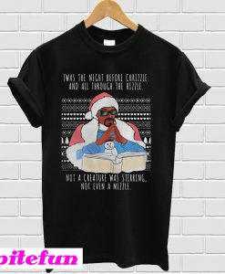 Snoop Dogg Twas the night before chrizzle and all through the hizzle T-shirt